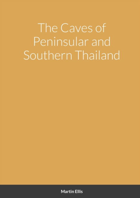 Cover for Martin Ellis · The Caves of Peninsular and Southern Thailand (Paperback Book) (2021)