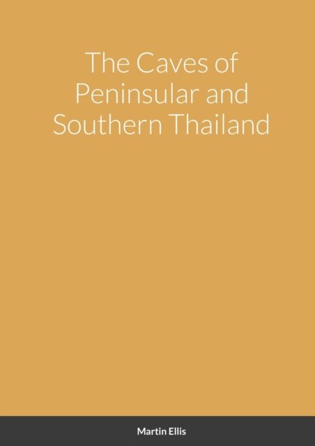 Cover for Martin Ellis · The Caves of Peninsular and Southern Thailand (Paperback Bog) (2021)