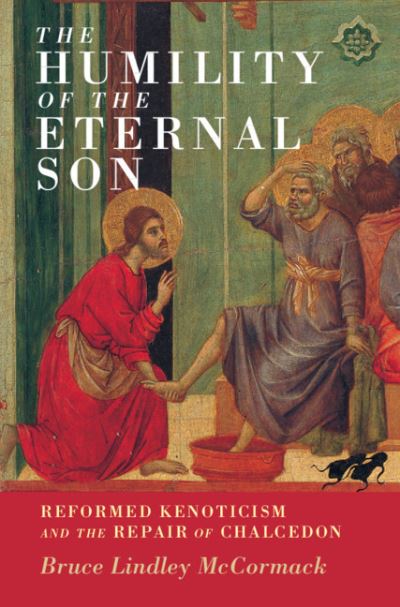 Cover for McCormack, Bruce Lindley (Princeton Theological Seminary, New Jersey) · The Humility of the Eternal Son: Reformed Kenoticism and the Repair of Chalcedon - Current Issues in Theology (Gebundenes Buch) (2021)