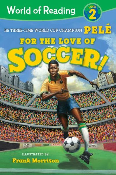 World of Reading For the Love of Soccer!: Level 2 - Pele - Książki - Disney Book Publishing Inc. - 9781368056298 - 23 czerwca 2020