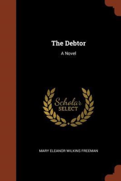 Cover for Mary Eleanor Wilkins Freeman · The Debtor (Paperback Book) (2017)