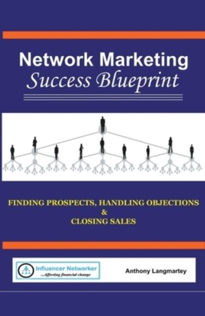 Network Marketing Success Blueprint - Anthony Langmartey - Books - Draft2digital - 9781393300298 - June 3, 2019