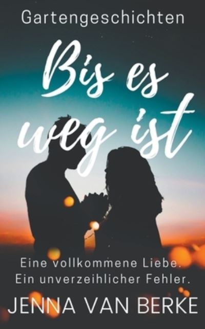 Bis es weg ist - Jenna Van Berke - Books - Draft2digital - 9781393719298 - August 9, 2020