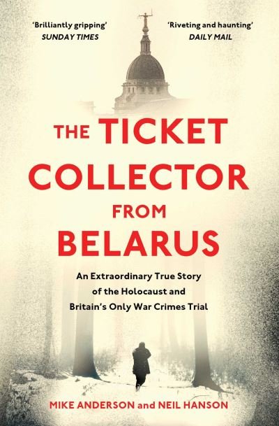 Cover for Mike Anderson · The Ticket Collector from Belarus: An Extraordinary True Story of Britain's Only War Crimes Trial (Paperback Book) (2023)