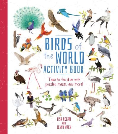Birds of the World Activity Book: Take to the Skies with Puzzles, Mazes, and More! - Activity Atlas - Lisa Regan - Books - Arcturus Publishing Ltd - 9781398826298 - May 1, 2024