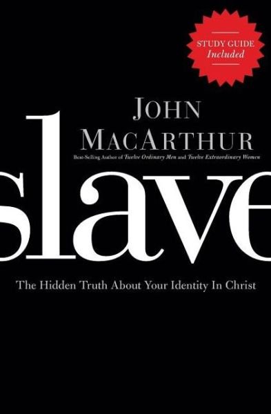Cover for John F. MacArthur · Slave: The Hidden Truth About Your Identity in Christ (Pocketbok) (2012)