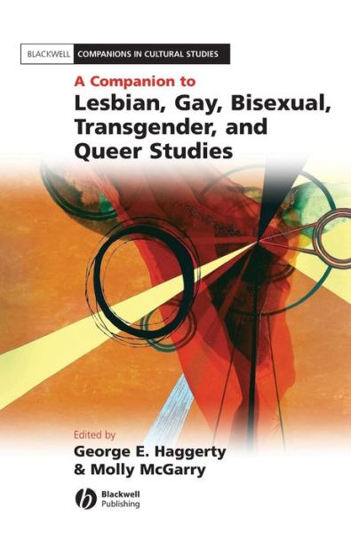 Cover for GE Haggerty · A Companion to Lesbian, Gay, Bisexual, Transgender, and Queer Studies - Blackwell Companions in Cultural Studies (Gebundenes Buch) (2007)