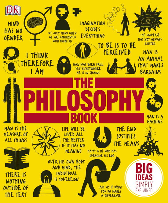 The Philosophy Book: Big Ideas Simply Explained - DK Big Ideas - Dk - Bøker - Dorling Kindersley Ltd - 9781405353298 - 1. februar 2011