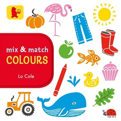 Cover for Lo Cole · Mix and Match: Colours - Baby Walker (Kartonbuch) (2017)
