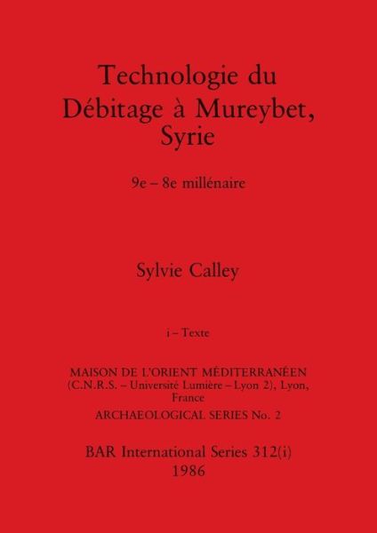 Cover for Sylvie Calley · Technologie du débitage à Mureybet, Syrie, Part I (Book) (1986)