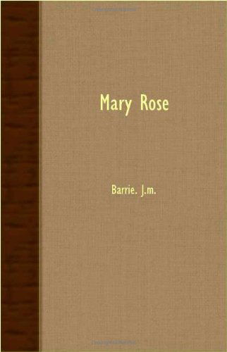 Mary Rose - Barrie J. M. - Books - Fisher Press - 9781408633298 - December 19, 2007