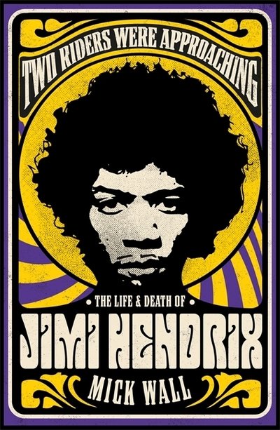 Cover for Mick Wall · Two Riders Were Approaching: The Life &amp; Death of Jimi Hendrix (Hardcover Book) (2019)