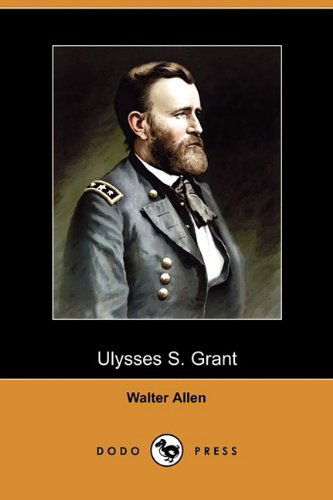 Cover for Walter Allen · Ulysses S. Grant (Dodo Press) (Riverside Biographical) (Paperback Book) (2009)