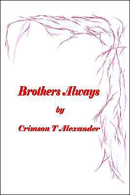 Cover for Crimson T Alexander · Brothers Always (Inbunden Bok) (2004)