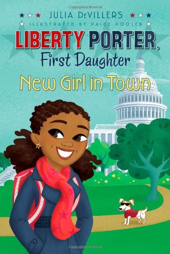 New Girl in Town (Liberty Porter, First Daughter) - Julia Devillers - Books - Aladdin - 9781416991298 - June 7, 2011