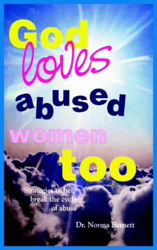Cover for Norma A. Barnett · God Loves Abused Women Too: Strategies to Help Break the Cycle of Abuse (Paperback Book) (2004)