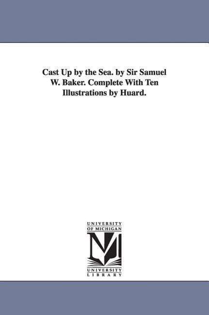 Cover for Sir Samuel W. Baker · Cast Up by the Sea. (Paperback Book) (2006)