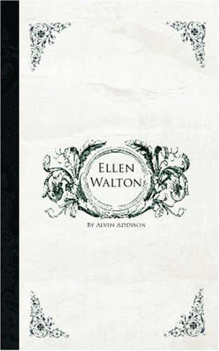 Cover for Alvin Addison · Ellen Walton: Or, the Villain and His Victims (Paperback Book) (2007)