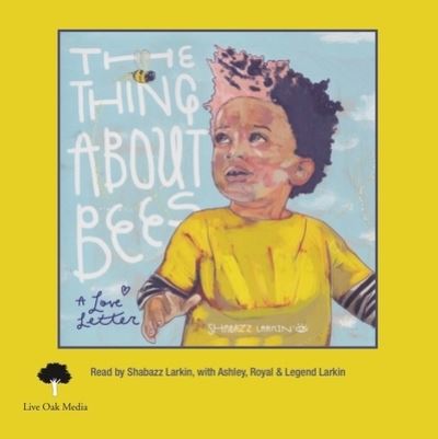 Cover for Shabazz Larkin · The Thing about Bees: A Love Letter (1 Hardcover/1 CD) (CD) (2020)