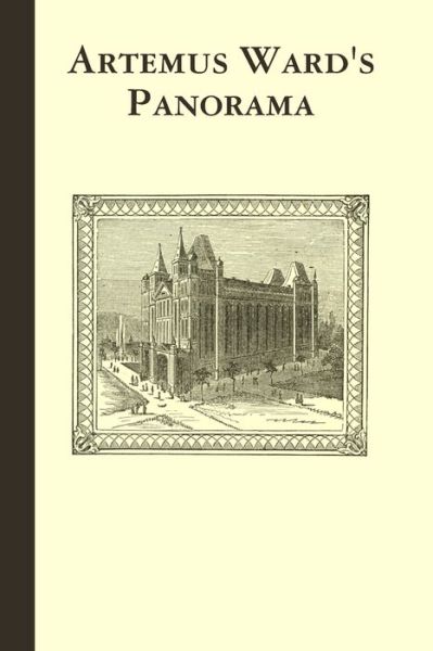 Artemus Ward's Panorama - Artemus Ward - Livros - Lulu.com - 9781435756298 - 8 de agosto de 2008