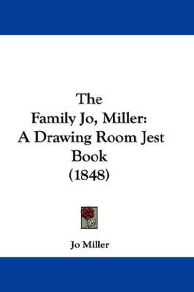 Cover for Jo Miller · The Family Jo, Miller: a Drawing Room Jest Book (1848) (Hardcover Book) (2008)