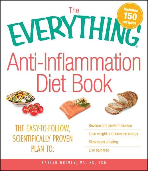 Cover for Grimes, Karlyn, MS, RD, LDN · The Everything Anti-Inflammation Diet Book: The Easy-to-Follow, Scientifically Proven Plan to: Reverse and Prevent Disease, Lose Weight and Increase Energy, Slow Signs of Aging, Live Pain Free - Everything (Pocketbok) (2011)