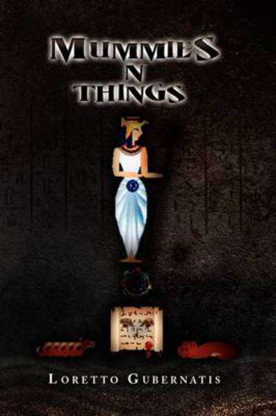 Cover for Loretto Gubernatis · Mummies N Things (Paperback Book) (2009)
