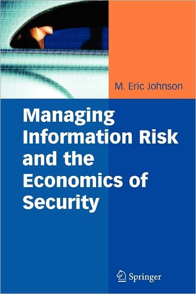 Cover for M Eric Johnson · Managing Information Risk and the Economics of Security (Taschenbuch) [Softcover reprint of hardcover 1st ed. 2009 edition] (2010)