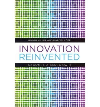 Cover for Roger Miller · Innovation Reinvented: Six Games that Drive Growth (Inbunden Bok) (2012)