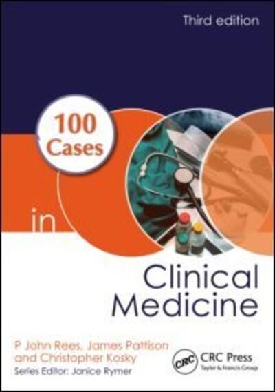 100 Cases in Clinical Medicine - 100 Cases - Rees, P. John (Professor of Medical Education, Sherman Education Centre, King's College London, UK) - Bøger - Taylor & Francis Ltd - 9781444174298 - 13. november 2013