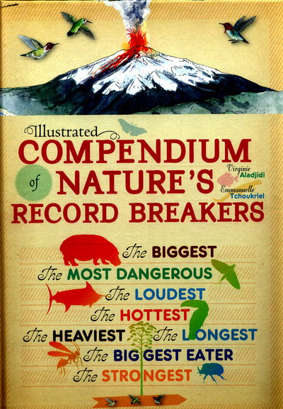 Cover for Virginie Aladjidi · Illustrated Compendium of Nature's Record Breakers - Illustrated Compendium of (Hardcover Book) [Illustrated edition] (2016)