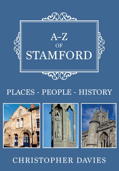 Cover for Christopher Davies · A-Z of Stamford: Places-People-History - A-Z (Paperback Book) (2019)