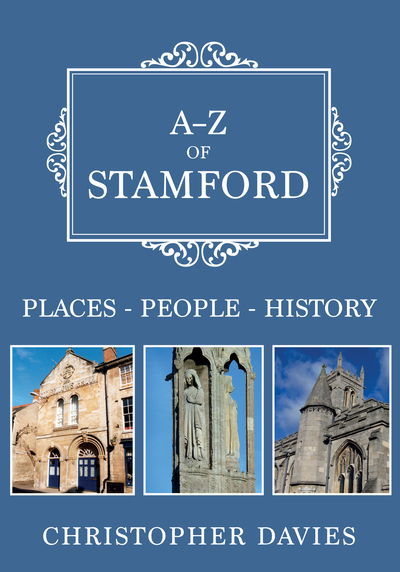 Cover for Christopher Davies · A-Z of Stamford: Places-People-History - A-Z (Taschenbuch) (2019)