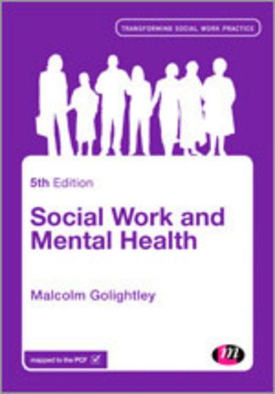 Cover for Malcolm Golightley · Social Work and Mental Health - Transforming Social Work Practice Series (Hardcover Book) [5 Rev edition] (2014)