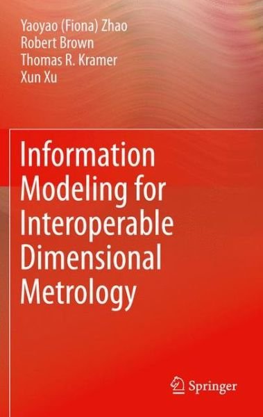 Cover for Y Zhao · Information Modeling for Interoperable Dimensional Metrology (Taschenbuch) [2011 edition] (2014)