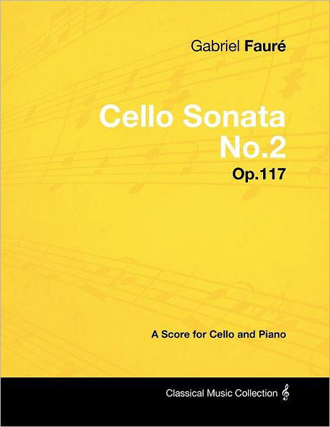 Cover for Gabriel Faure · Gabriel Faure - Cello Sonata No.2 - Op.117 - A Score for Cello and Piano (Paperback Bog) (2012)