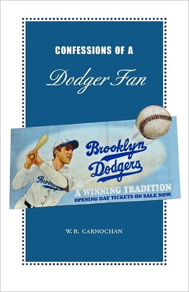 Cover for W B Carnochan · Confessions of a Dodger Fan (Paperback Book) (2010)