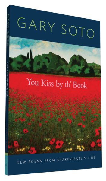 You Kiss by th' Book: New Poems from Shakespeare's Line - Gary Soto - Books - Chronicle Books - 9781452148298 - March 22, 2016