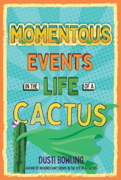 Cover for Dusti Bowling · Momentous Events in the Life Of A Cactus - Life of a Cactus (Innbunden bok) (2019)