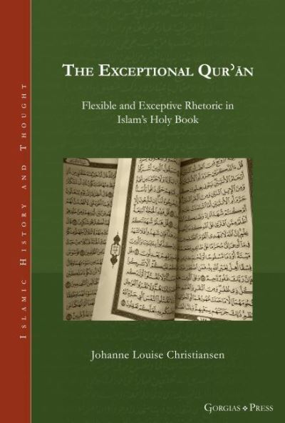 Cover for Johanne Christiansen · The Exceptional Qu'ran: Flexible and Exceptive Rhetoric in Islam's Holy Book (Hardcover Book) (2021)