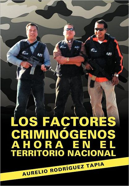 Cover for Aurelio Rodriguez Tapia · Los Factores Criminogenos Ahora en El Territorio Nacional (Hardcover Book) [Spanish edition] (2012)