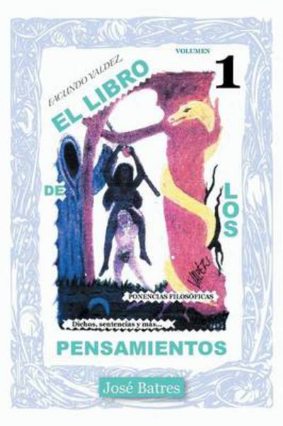 Cover for Jose Batres · El Libro de Los Pensamientos: Dichos, Sentencias y Mas... (Pocketbok) (2013)