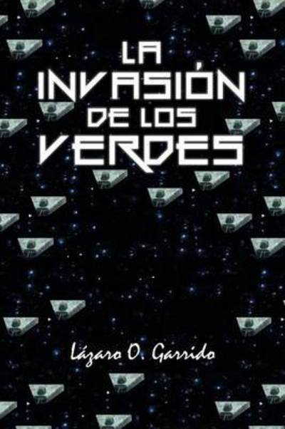 Cover for Lazaro O Garrido · La Invasion De Los Verdes (Paperback Book) (2014)