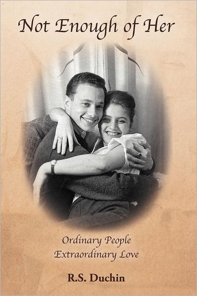 Cover for R S Duchin · Not Enough of Her: Ordinary People Extraordinary Love (Paperback Book) (2012)