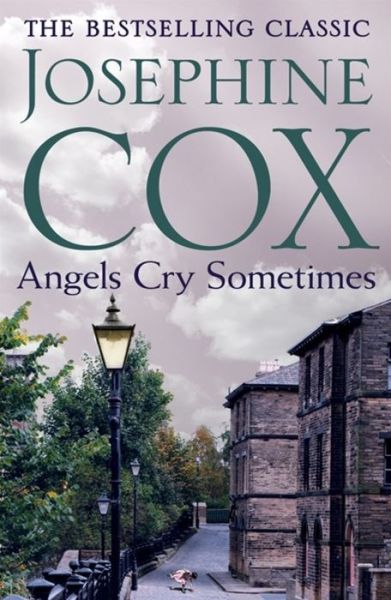 Cover for Josephine Cox · Angels Cry Sometimes: Her world is torn apart, but love prevails (Taschenbuch) (2016)