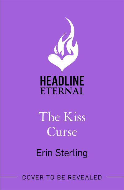 The Kiss Curse: The next spellbinding rom-com from the author of the TikTok hit, THE EX HEX! - Erin Sterling - Boeken - Headline Publishing Group - 9781472290298 - 2 februari 2023