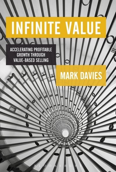 Cover for Mark Davies · Infinite Value: Accelerating Profitable Growth Through Value-based Selling (Hardcover Book) (2017)