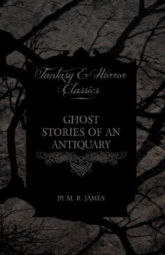 Cover for M. R. James · Ghost Stories of an Antiquary - a Collection of Ghostly Tales (Fantasy and Horror Classics) (Paperback Book) (2013)