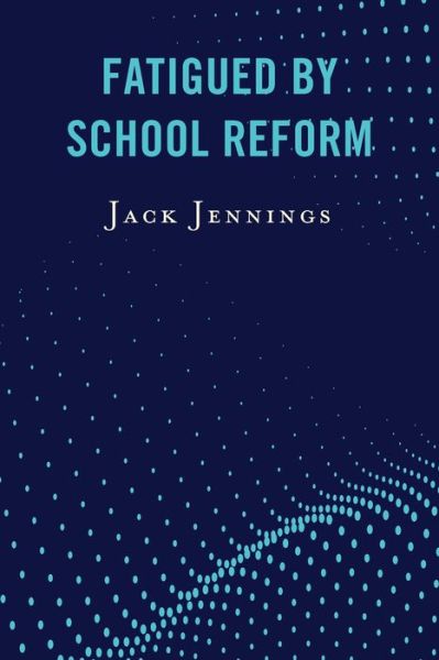 Cover for Jack Jennings · Fatigued by School Reform (Paperback Book) (2020)