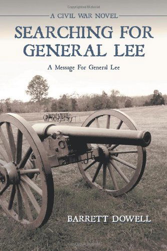 Cover for Barrett Dowell · Searching for General Lee: a Civil War Novel (Paperback Book) (2012)